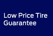 LOW PRICE TIRE GUARANTEE*